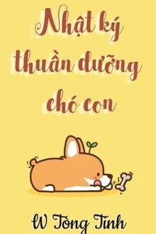 Nhật Ký Thuần Dưỡng Chó Con (1)